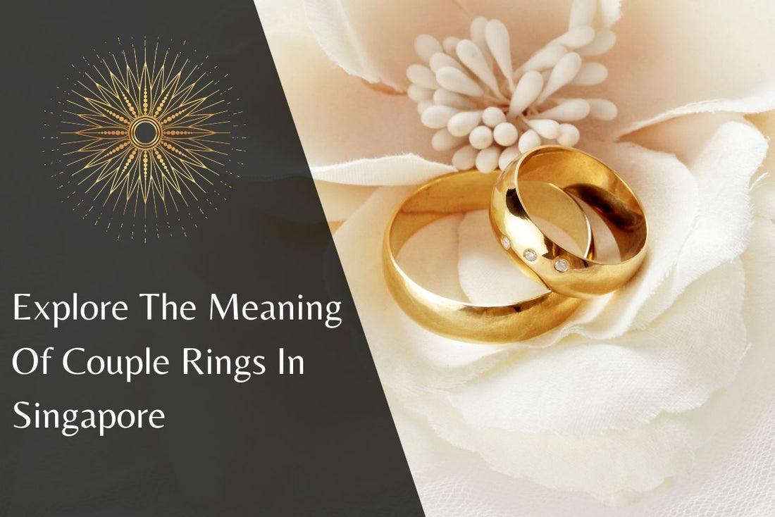 Explore The Meaning Of Couple Rings In Singapore