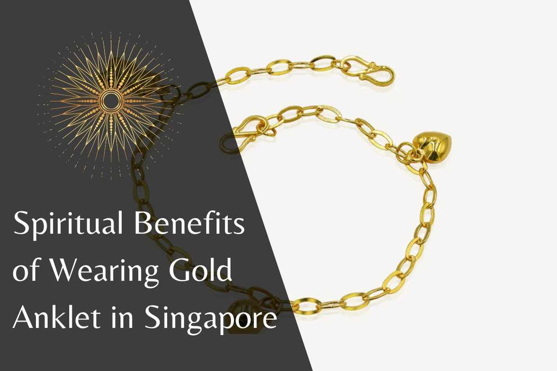 Spiritual Benefits of Wearing Gold Anklet in Singapore