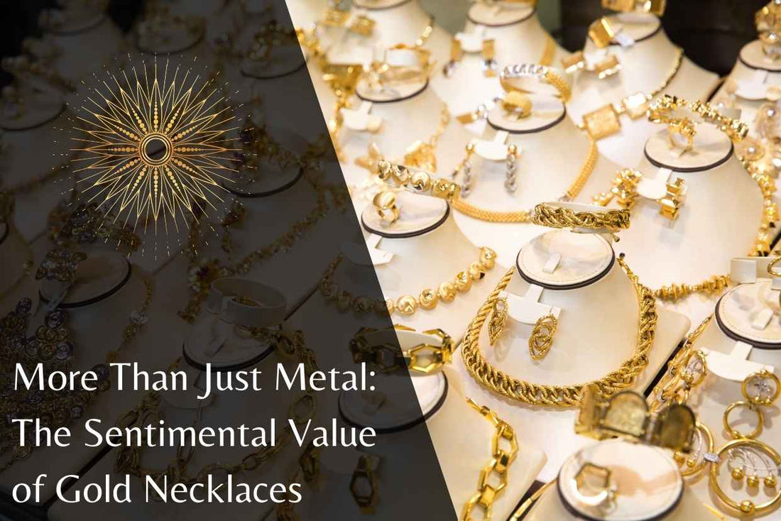 More Than Just Metal: The Sentimental Value of Gold Necklaces