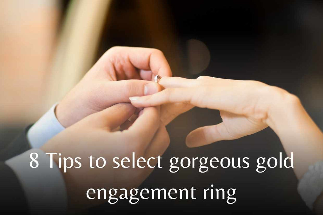 8 Tips to select gorgeous gold engagement ring