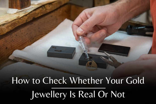 How to Check Whether Your Gold Jewellery Is Real Or Not