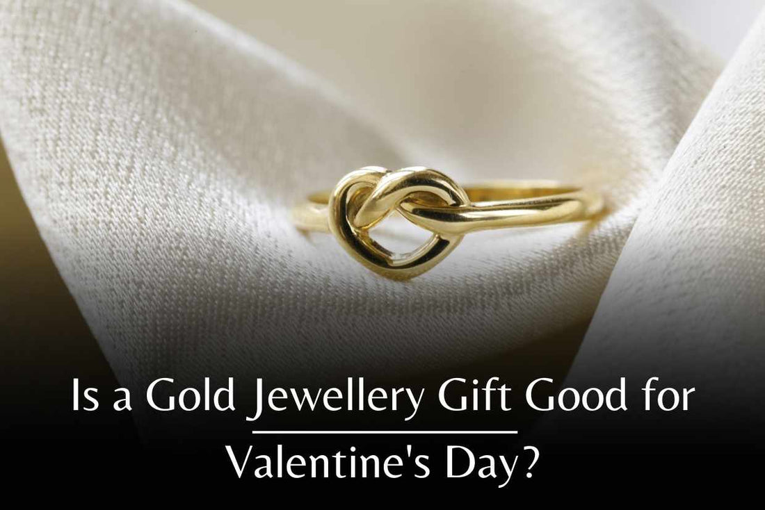 Is a Gold Jewellery Gift Good for Valentine's Day?