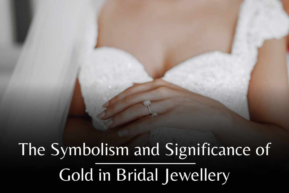 The Symbolism and Significance of Gold in Bridal Jewellery