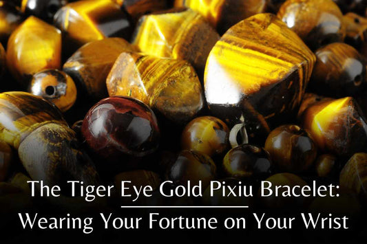 The Tiger Eye Gold Pixiu Bracelet: Wearing Your Fortune on Your Wrist